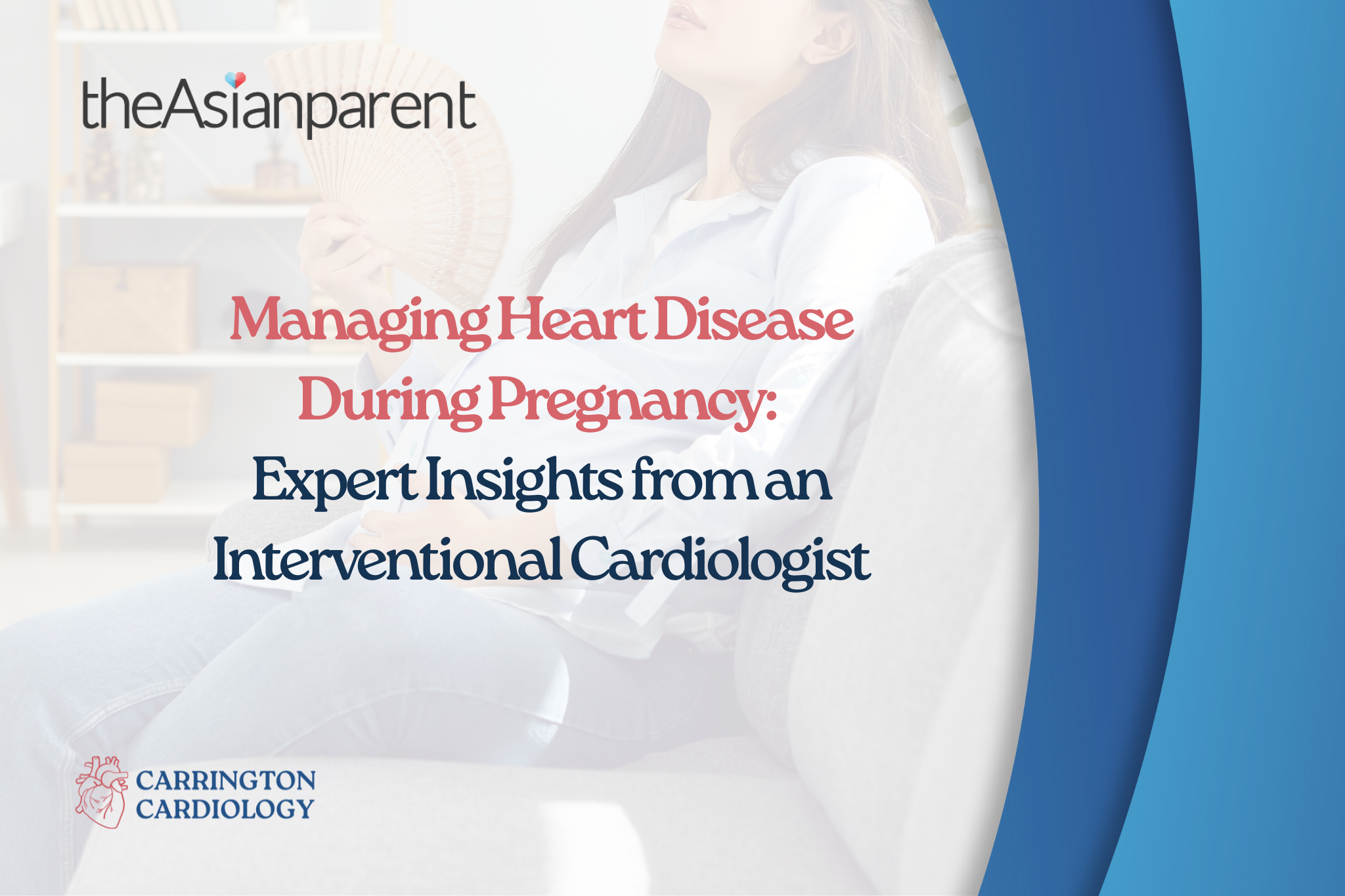Managing Heart Disease During Pregnancy: Expert Insights from an Interventional Cardiologist